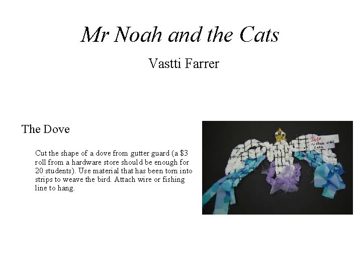 Mr Noah and the Cats Vastti Farrer The Dove Cut the shape of a