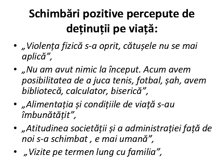Schimbări pozitive percepute de deținuții pe viață: • „Violența fizică s-a oprit, cătușele nu