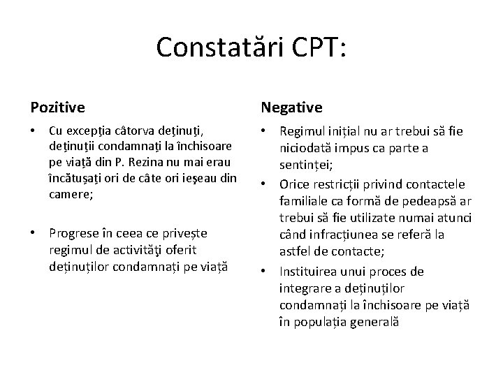 Constatări CPT: Pozitive • Cu excepția câtorva deținuți, deținuții condamnați la închisoare pe viață