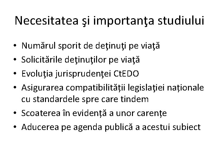 Necesitatea şi importanţa studiului Numărul sporit de deţinuţi pe viaţă Solicitările deţinuţilor pe viaţă