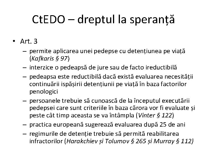 Ct. EDO – dreptul la speranță • Art. 3 – permite aplicarea unei pedepse