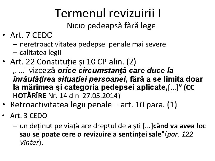 Termenul revizuirii I • Art. 7 CEDO Nicio pedeapsă fără lege – neretroactivitatea pedepsei