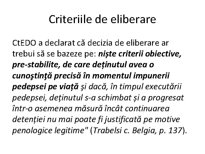 Criteriile de eliberare Ct. EDO a declarat că decizia de eliberare ar trebui să