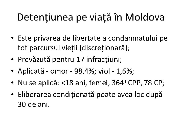Detenţiunea pe viaţă în Moldova • Este privarea de libertate a condamnatului pe tot