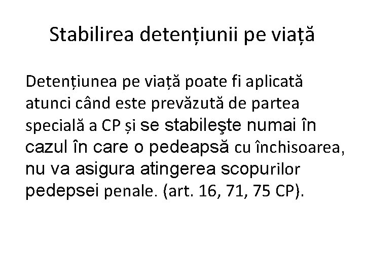 Stabilirea detențiunii pe viață Detențiunea pe viață poate fi aplicată atunci când este prevăzută