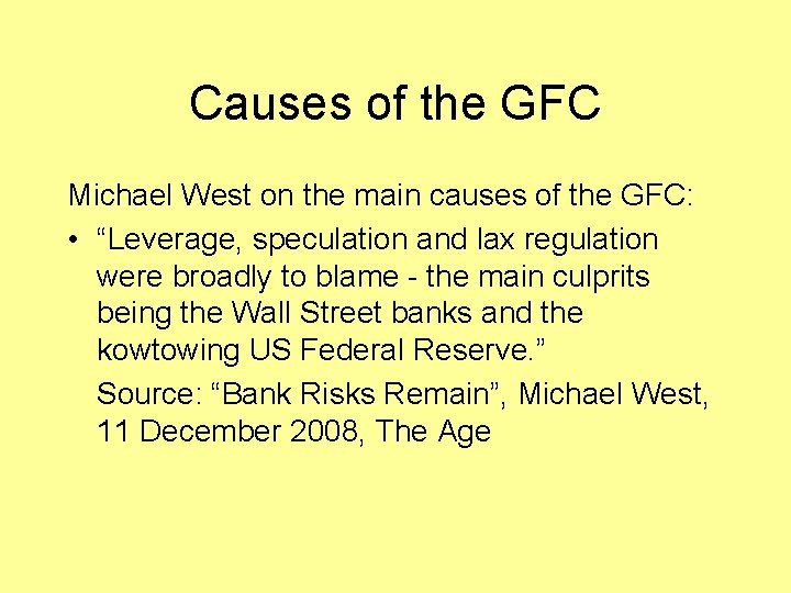 Causes of the GFC Michael West on the main causes of the GFC: •