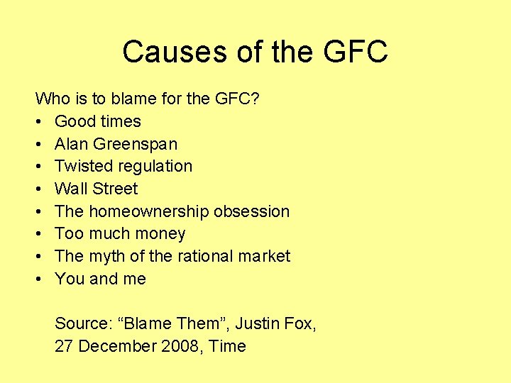 Causes of the GFC Who is to blame for the GFC? • Good times