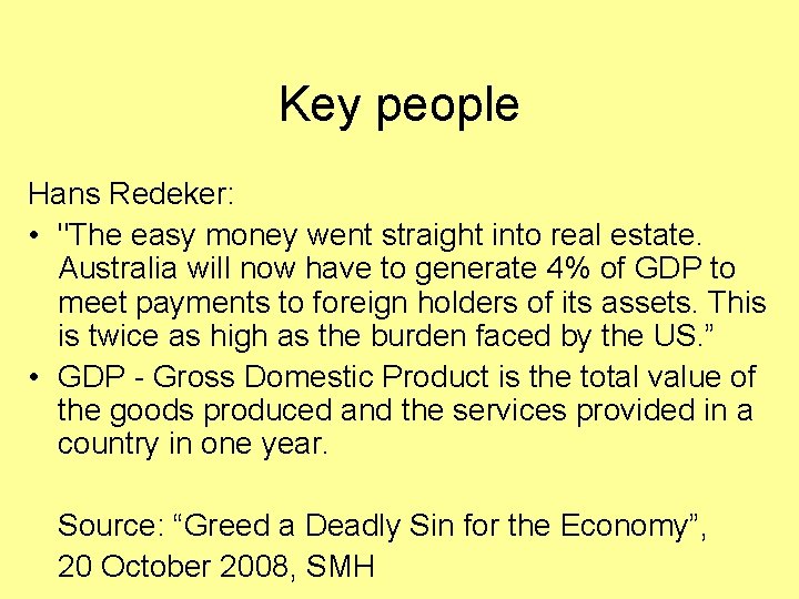 Key people Hans Redeker: • "The easy money went straight into real estate. Australia