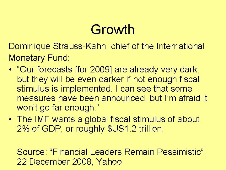 Growth Dominique Strauss-Kahn, chief of the International Monetary Fund: • “Our forecasts [for 2009]