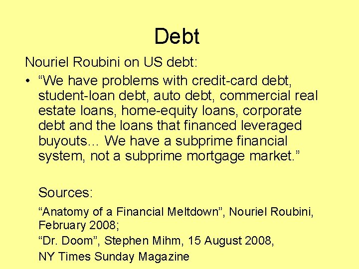 Debt Nouriel Roubini on US debt: • “We have problems with credit-card debt, student-loan