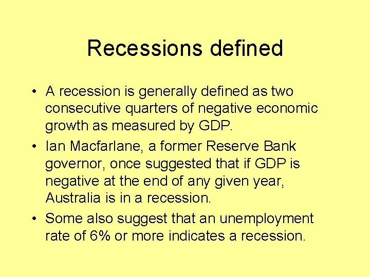 Recessions defined • A recession is generally defined as two consecutive quarters of negative