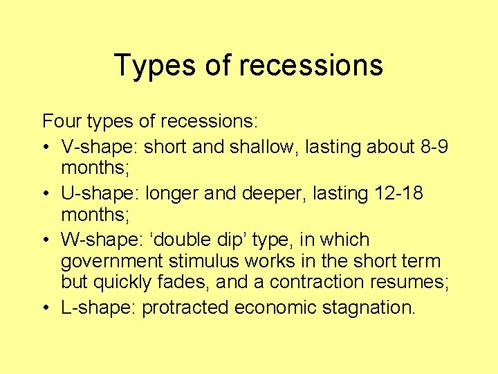 Types of recessions Four types of recessions: • V-shape: short and shallow, lasting about