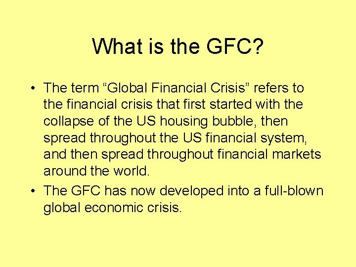 What is the GFC? • The term “Global Financial Crisis” refers to the financial