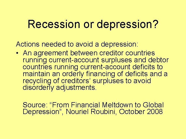 Recession or depression? Actions needed to avoid a depression: • An agreement between creditor