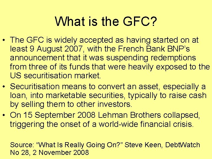 What is the GFC? • The GFC is widely accepted as having started on