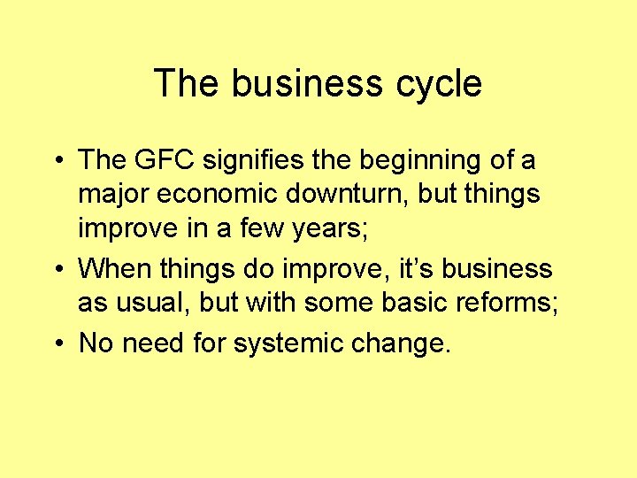 The business cycle • The GFC signifies the beginning of a major economic downturn,