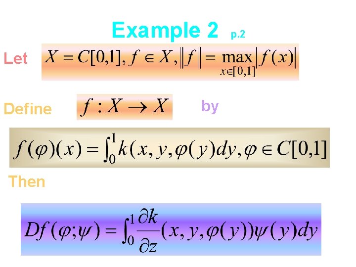 Example 2 Let Define Then by p. 2 