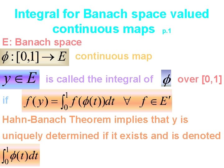 Integral for Banach space valued continuous maps p. 1 E: Banach space continuous map