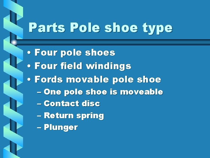 Parts Pole shoe type • Four pole shoes • Four field windings • Fords