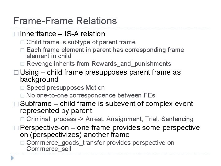 Frame-Frame Relations � Inheritance – IS-A relation Child frame is subtype of parent frame