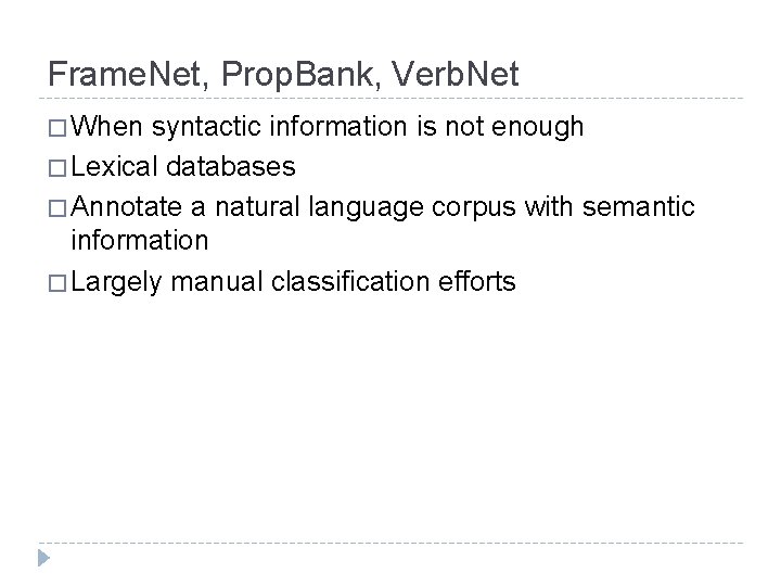 Frame. Net, Prop. Bank, Verb. Net � When syntactic information is not enough �