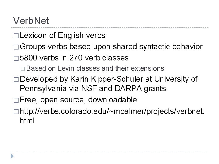 Verb. Net � Lexicon of English verbs � Groups verbs based upon shared syntactic