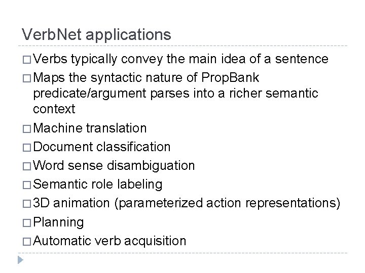 Verb. Net applications � Verbs typically convey the main idea of a sentence �