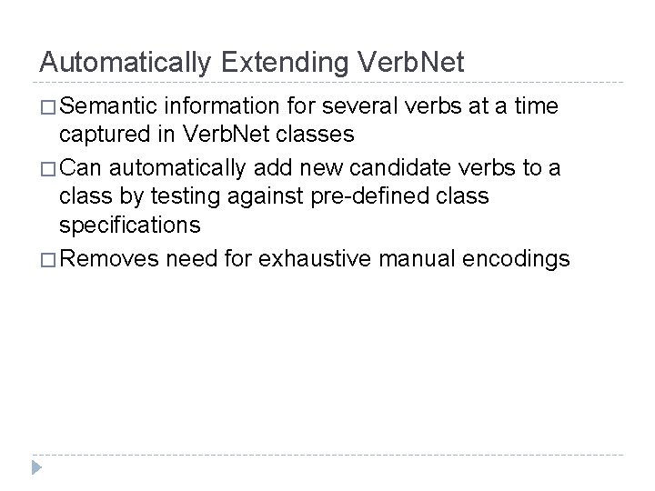 Automatically Extending Verb. Net � Semantic information for several verbs at a time captured