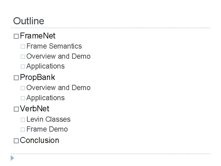 Outline � Frame. Net � Frame Semantics � Overview and Demo � Applications �