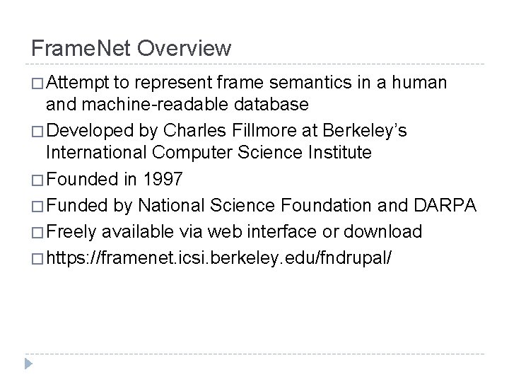 Frame. Net Overview � Attempt to represent frame semantics in a human and machine-readable