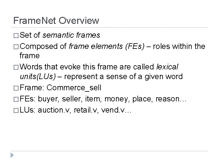 Frame. Net Overview � Set of semantic frames � Composed of frame elements (FEs)