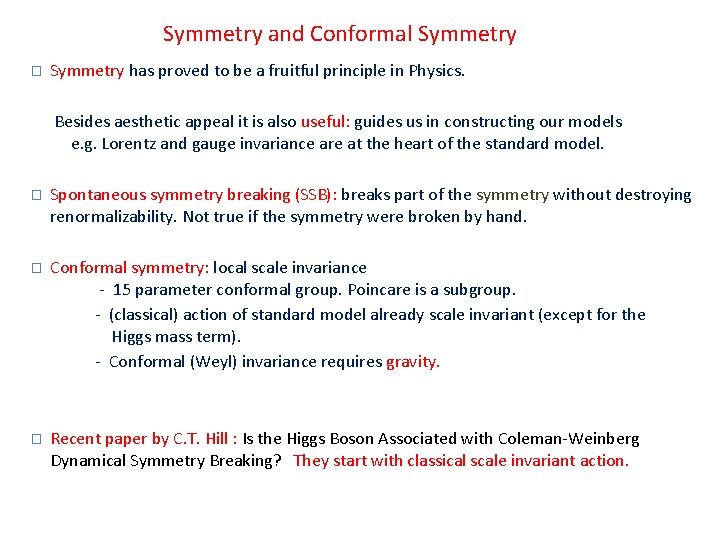 Symmetry and Conformal Symmetry � Symmetry has proved to be a fruitful principle in