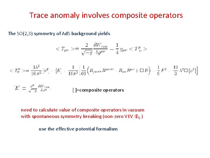 Trace anomaly involves composite operators The SO(2, 3) symmetry of Ad. S background yields