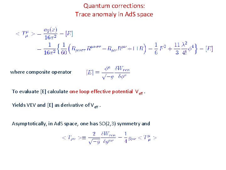 Quantum corrections: Trace anomaly in Ad. S space where composite operator To evaluate [E]