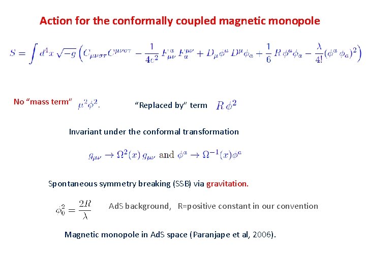 Action for the conformally coupled magnetic monopole No “mass term” “Replaced by” term .