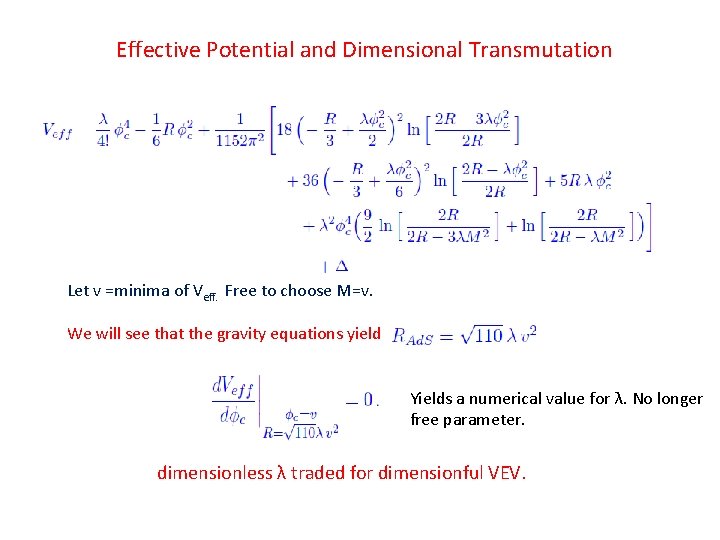 Effective Potential and Dimensional Transmutation Let v =minima of Veff. Free to choose M=v.