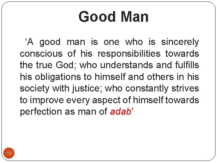 Good Man ‘A good man is one who is sincerely conscious of his responsibilities