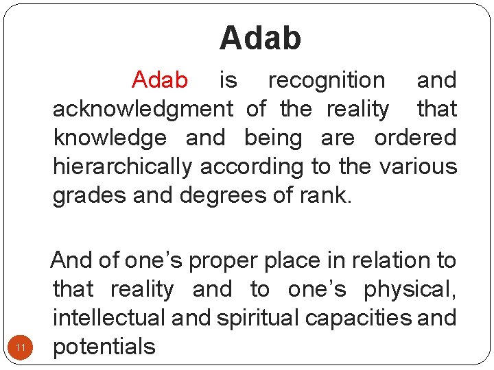 Adab is recognition and acknowledgment of the reality that knowledge and being are ordered