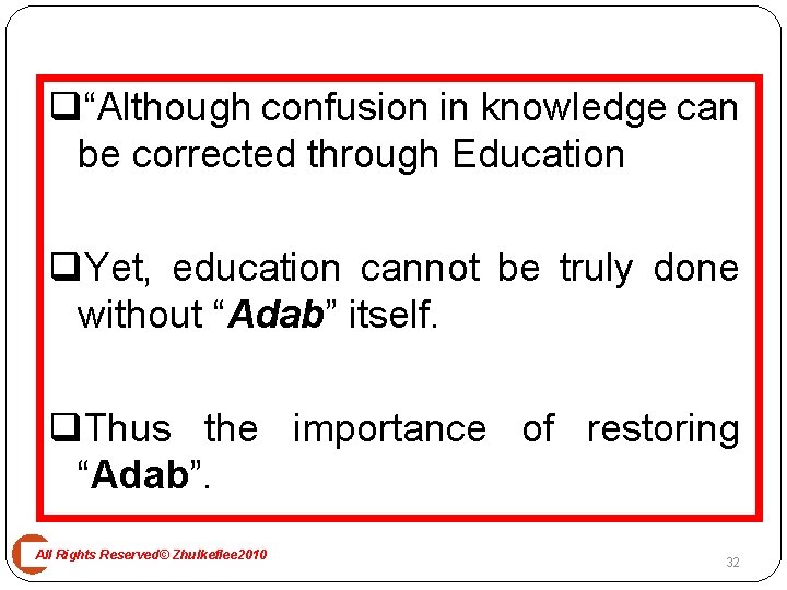 q“Although confusion in knowledge can be corrected through Education q. Yet, education cannot be