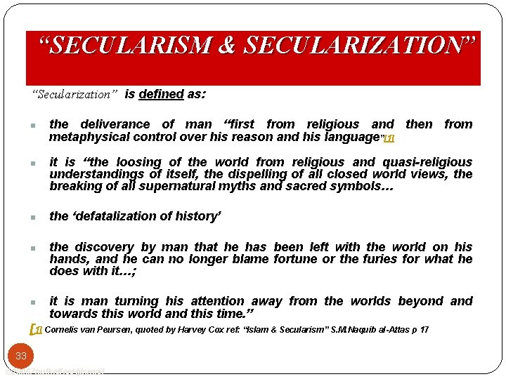 “SECULARISM & SECULARIZATION” “Secularization” is defined as: n n n the deliverance of man