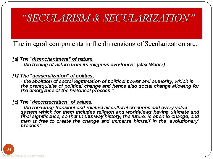 “SECULARISM & SECULARIZATION” The integral components in the dimensions of Secularization are: [a] The