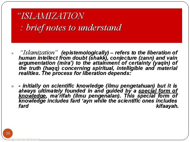 “ISLAMIZATION : brief notes to understand n n “Islamization” (epistemologically) – refers to the