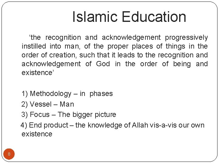 Islamic Education ‘the recognition and acknowledgement progressively instilled into man, of the proper places