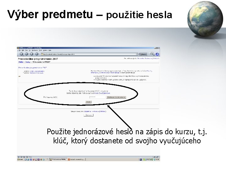 Výber predmetu – použitie hesla Použite jednorázové heslo na zápis do kurzu, t. j.