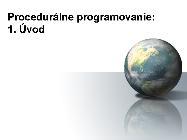 Procedurálne programovanie: 1. Úvod 