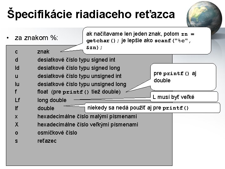 Špecifikácie riadiaceho reťazca • za znakom %: c d ld u lu f Lf