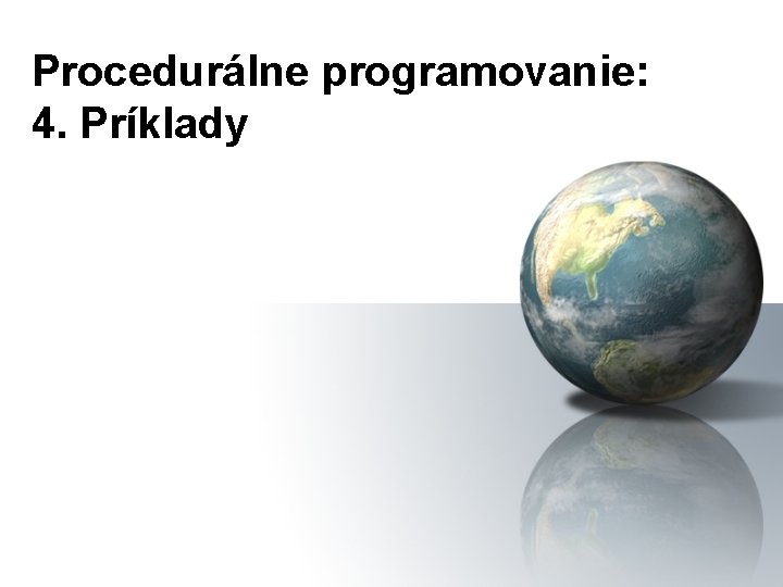 Procedurálne programovanie: 4. Príklady 