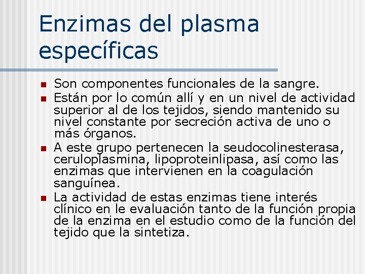 Enzimas del plasma específicas n n Son componentes funcionales de la sangre. Están por