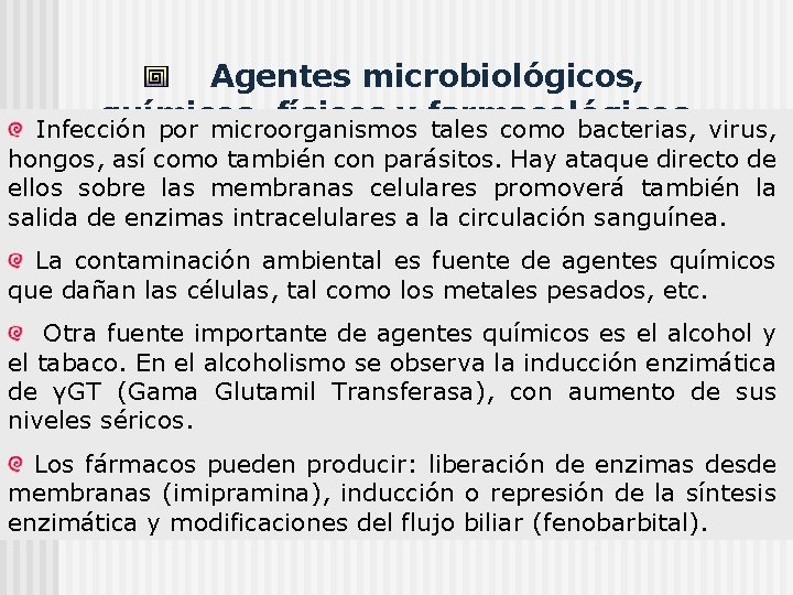  Agentes microbiológicos, químicos, físicos y farmacológicos Infección por microorganismos tales como bacterias, virus,