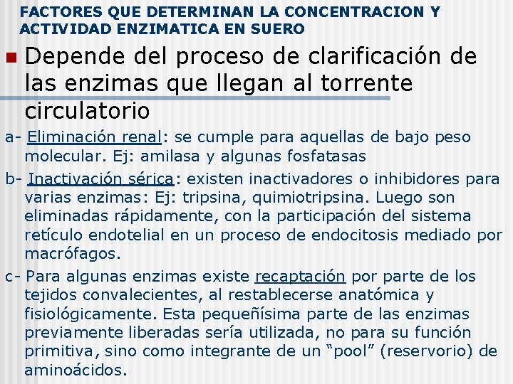 FACTORES QUE DETERMINAN LA CONCENTRACION Y ACTIVIDAD ENZIMATICA EN SUERO n Depende del proceso